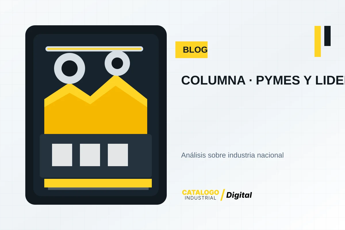 Imagen editorial industrial de Catálogo Industrial Digital sobre COLUMNA · PYMES Y LIDERAZGO